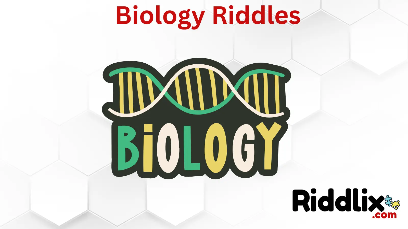 Biology Riddles
