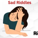 Sad Riddles