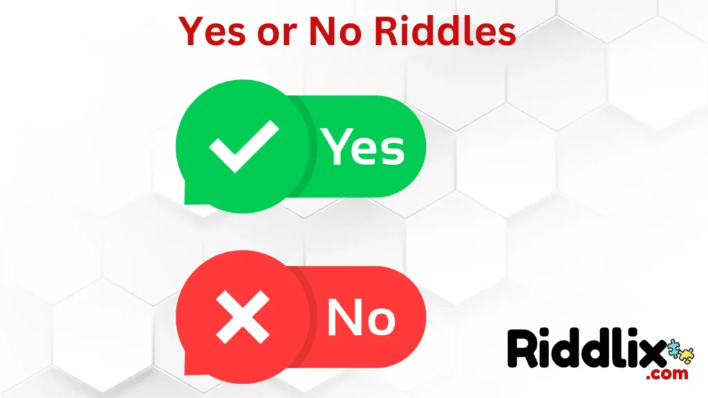 Yes or No Riddles to Challenge Your Quick Thinking