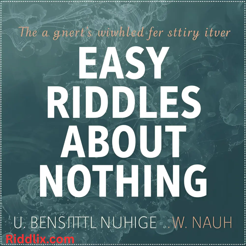 Easy Riddles About Nothing