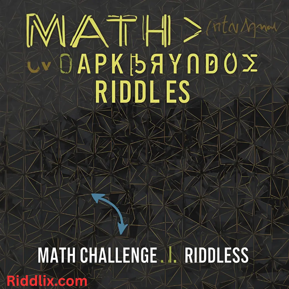 Math Challenge Riddles
