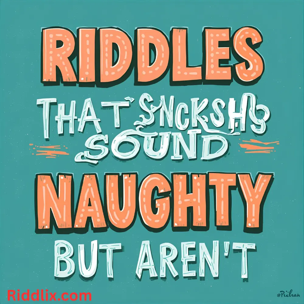 Riddles That Sound Naughty but Aren't