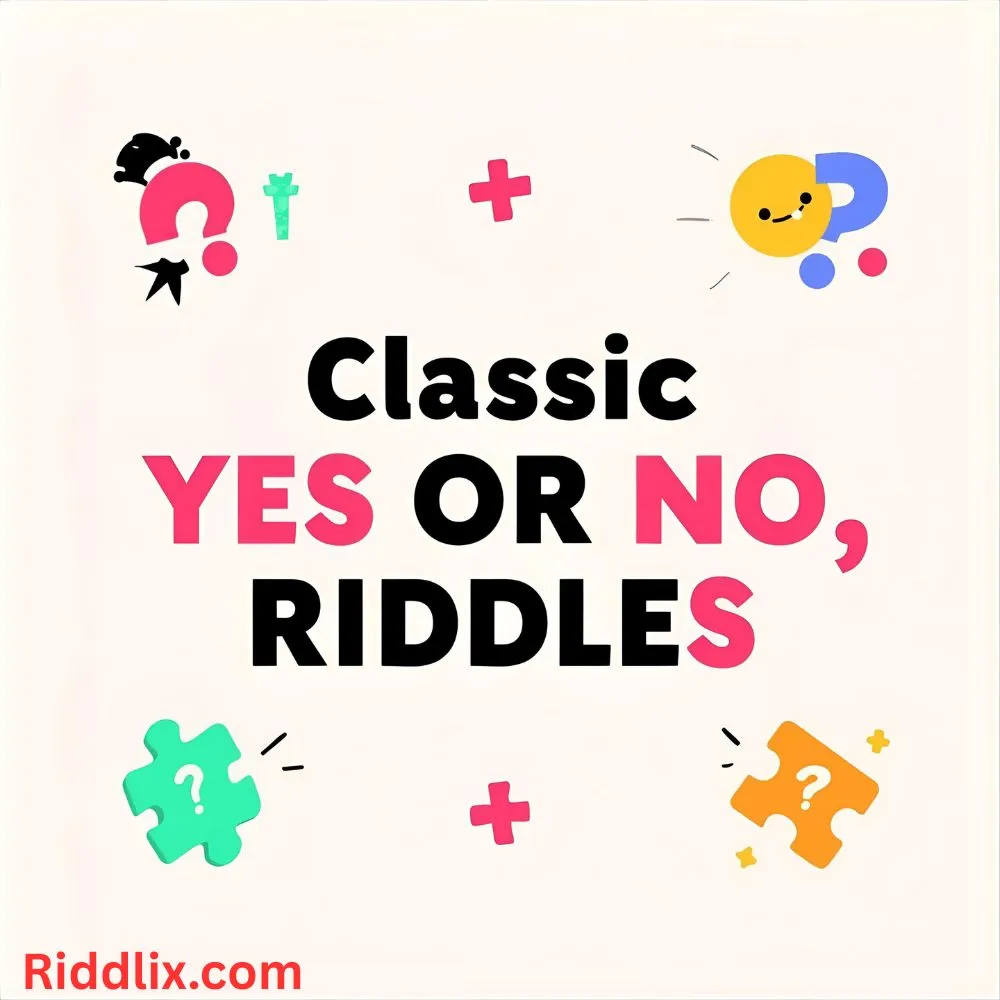Classic Yes or No Riddles